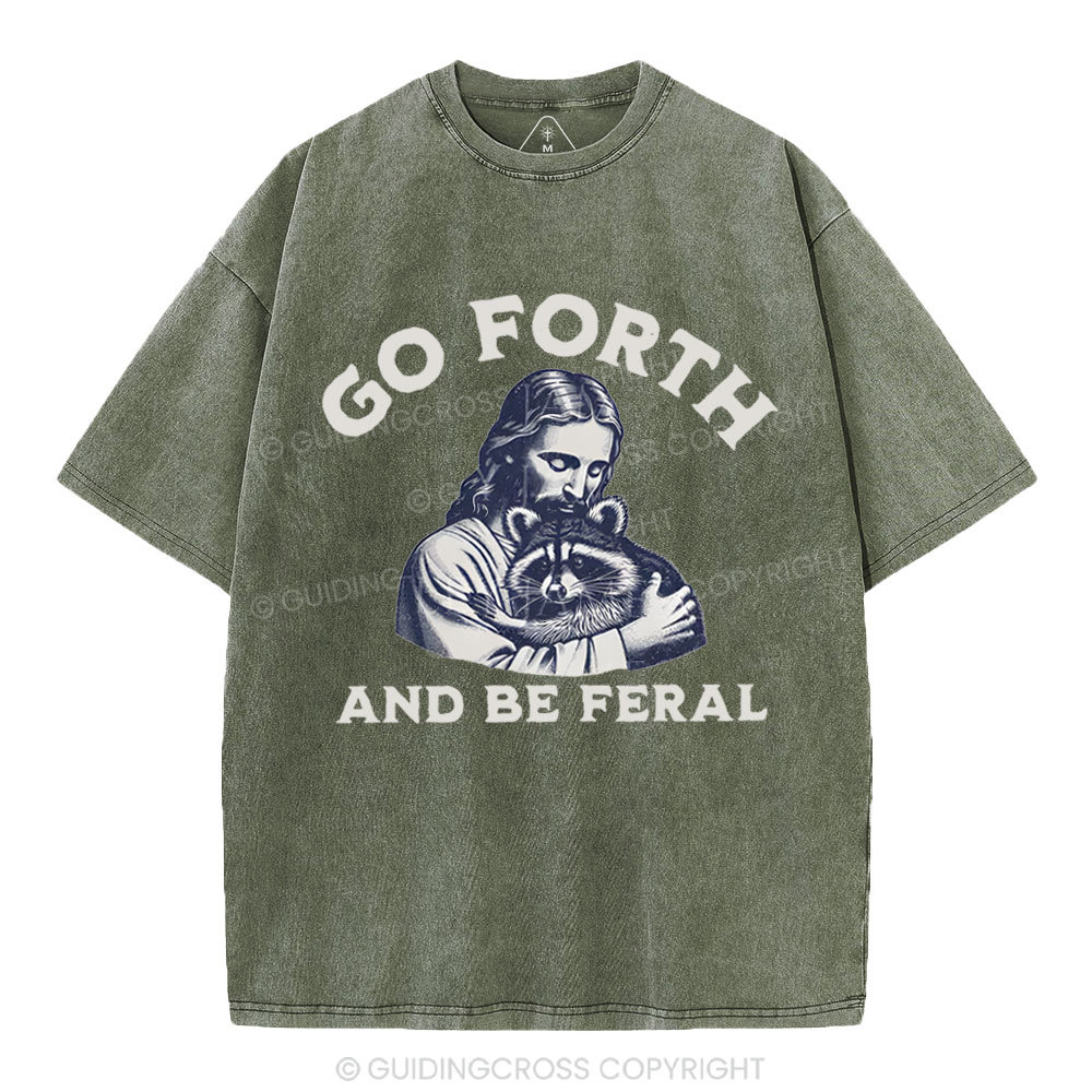Go Forth And Be Feral Christian Washed T-Shirt