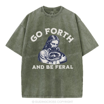 Go Forth And Be Feral Christian Washed T-Shirt