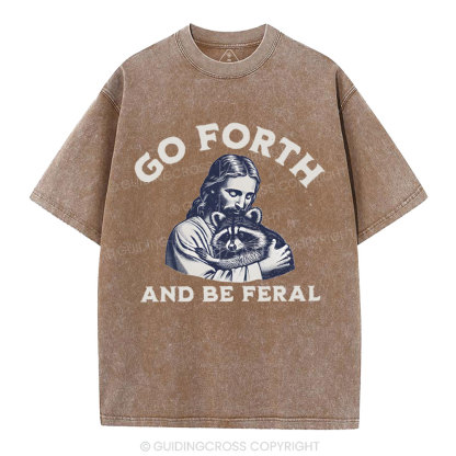 Go Forth And Be Feral Christian Washed T-Shirt