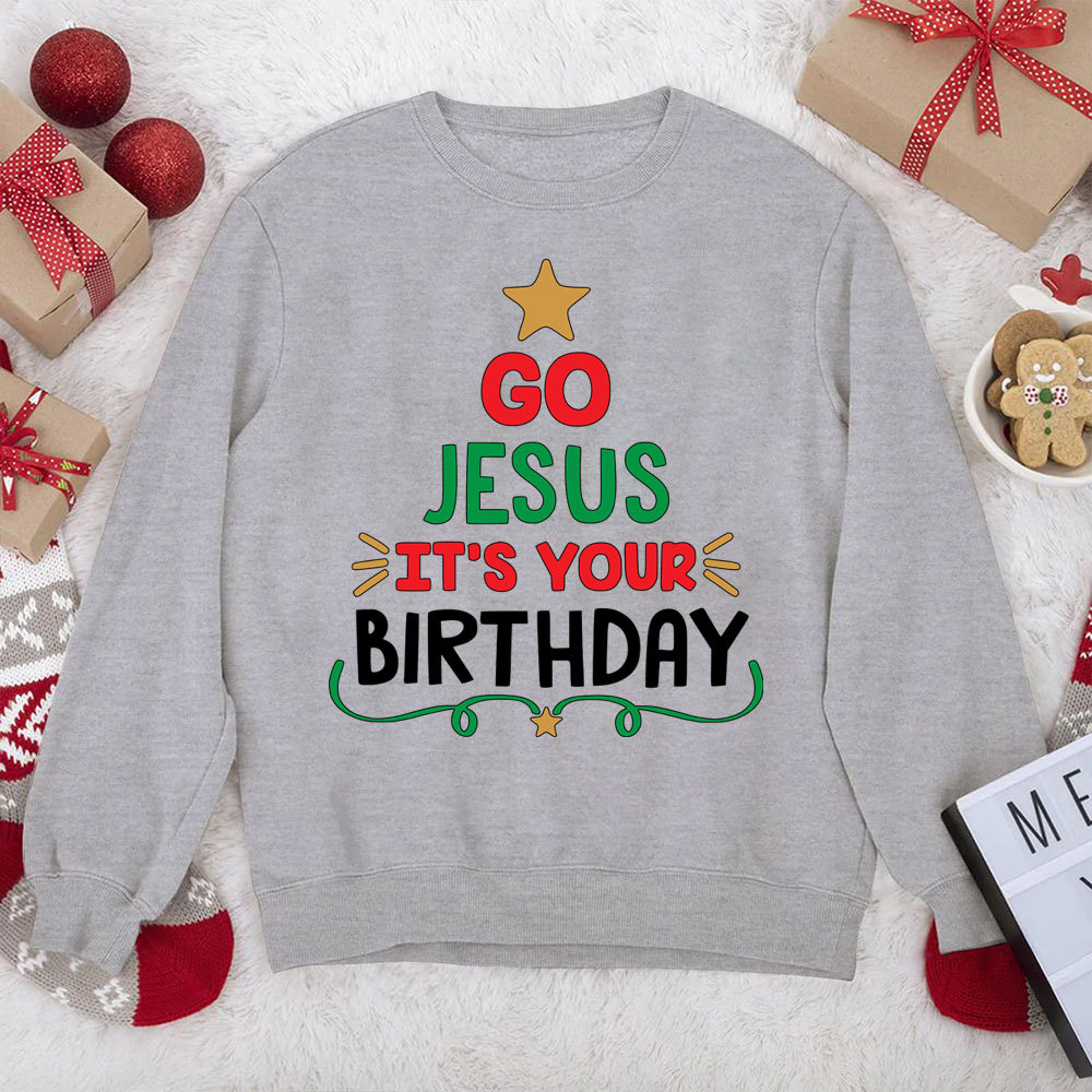 Go Jesus It's Your Birthday Christian Christmas Sweatshirt
