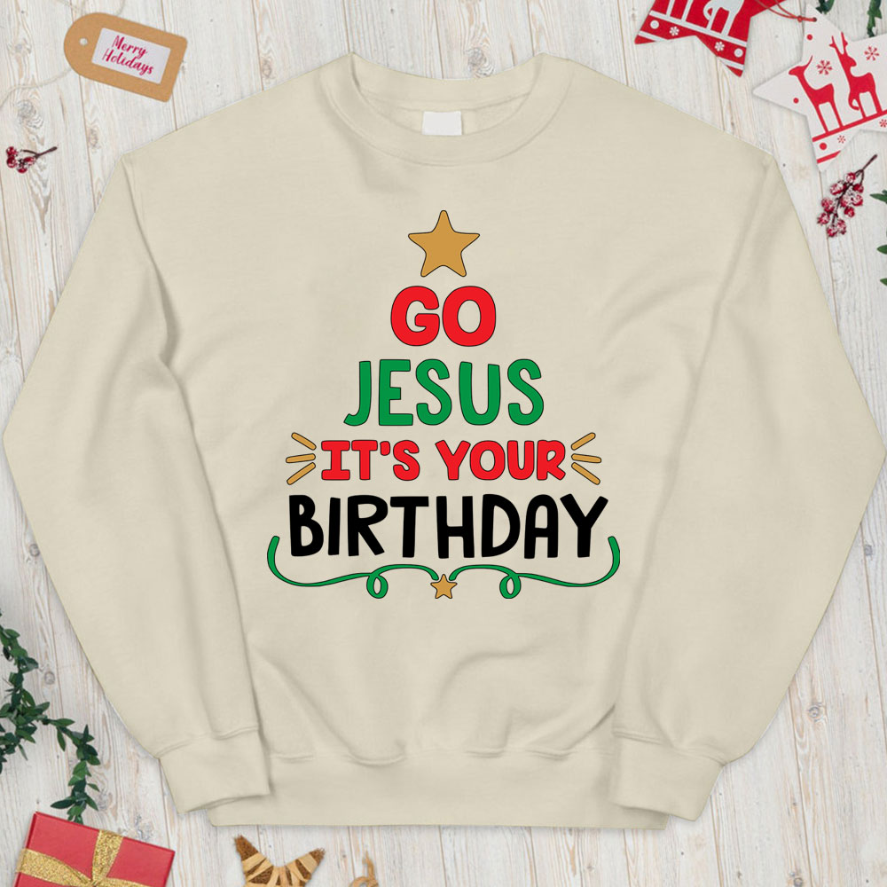 Go Jesus It's Your Birthday Christian Christmas Sweatshirt