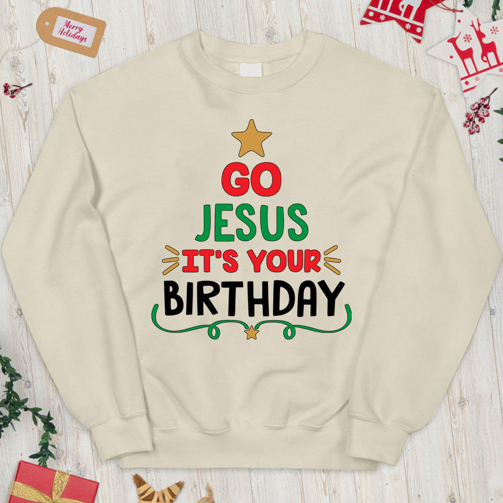 Go Jesus It's Your Birthday Christian Christmas Sweatshirt