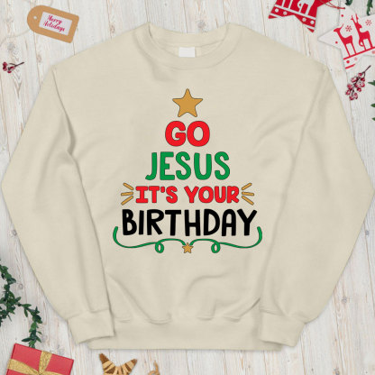 Go Jesus It's Your Birthday Christian Christmas Sweatshirt
