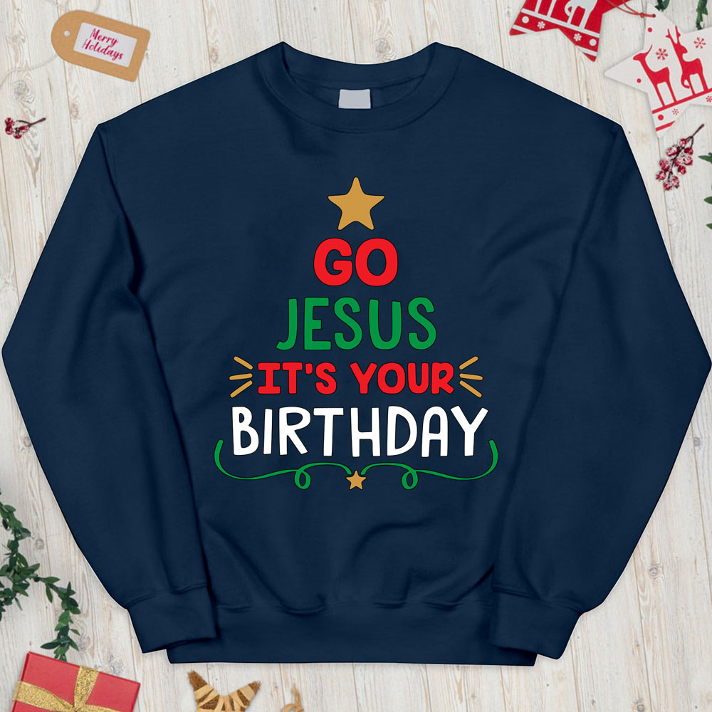 Go Jesus It's Your Birthday Christian Christmas Sweatshirt