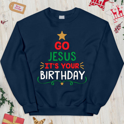 Go Jesus It's Your Birthday Christian Christmas Sweatshirt