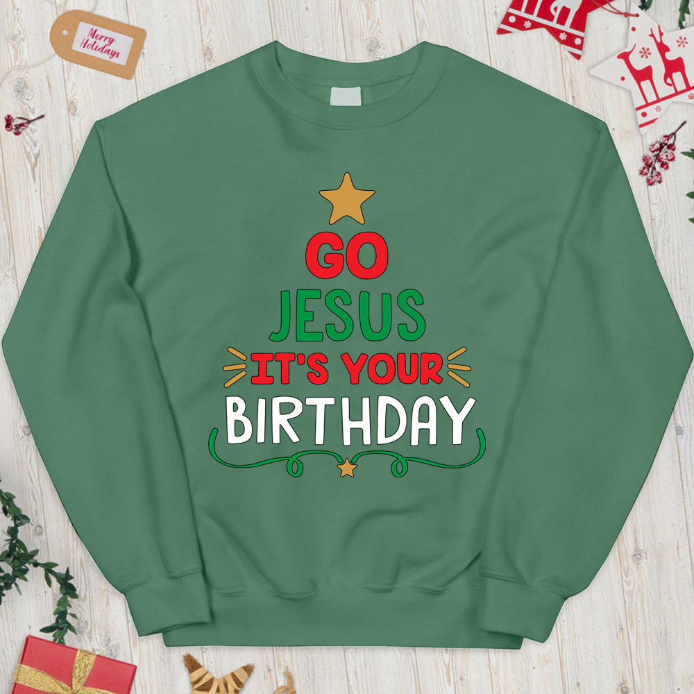 Go Jesus It's Your Birthday Christian Christmas Sweatshirt