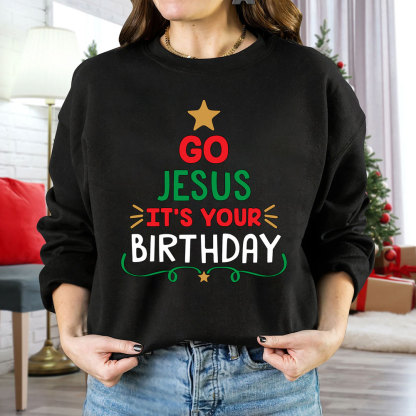 Go Jesus It's Your Birthday Christian Christmas Sweatshirt