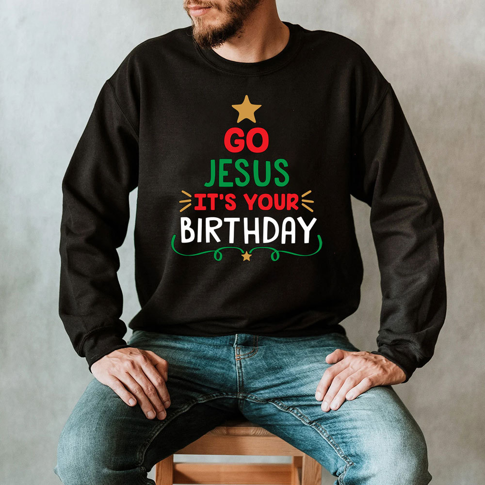 Go Jesus It's Your Birthday Christian Christmas Sweatshirt