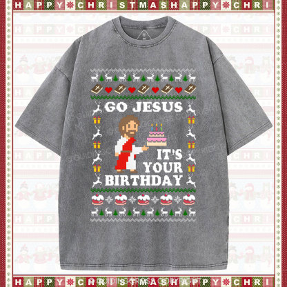 Go Jesus It's Your Birthday Christian Washed T-Shirt
