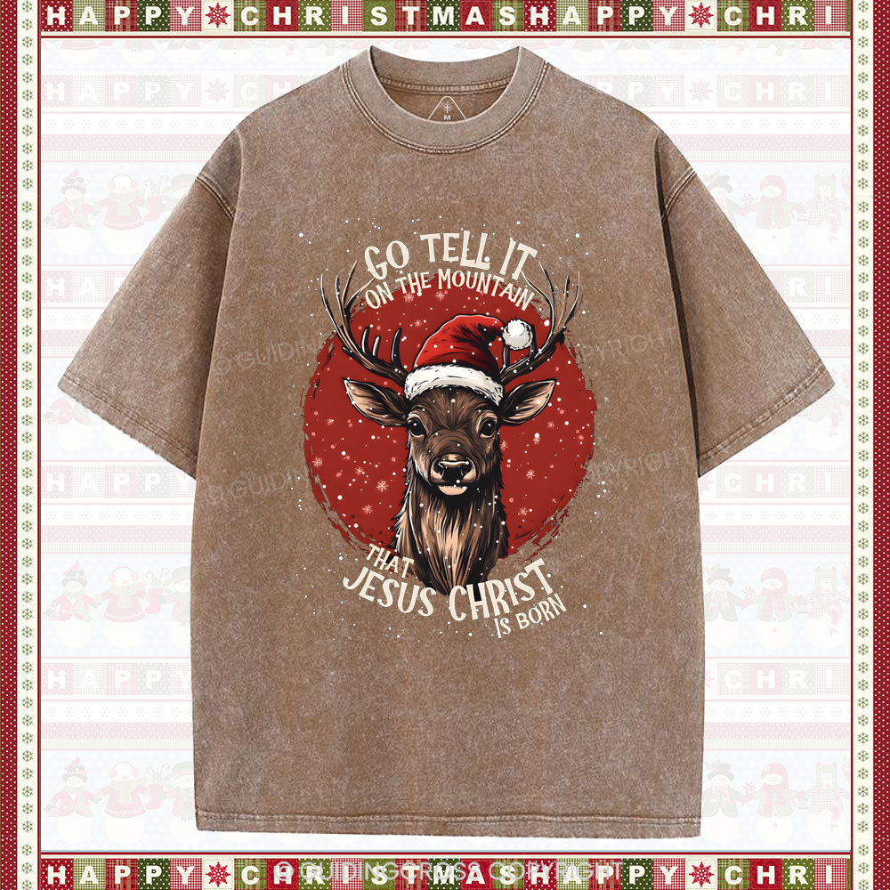 Go Tell It On THe Mountain That Jesus Christ Chrisian Washed T-Shirt