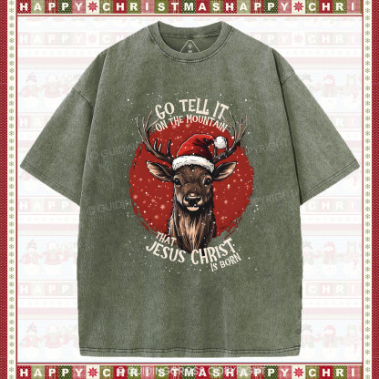 Go Tell It On THe Mountain That Jesus Christ Chrisian Washed T-Shirt