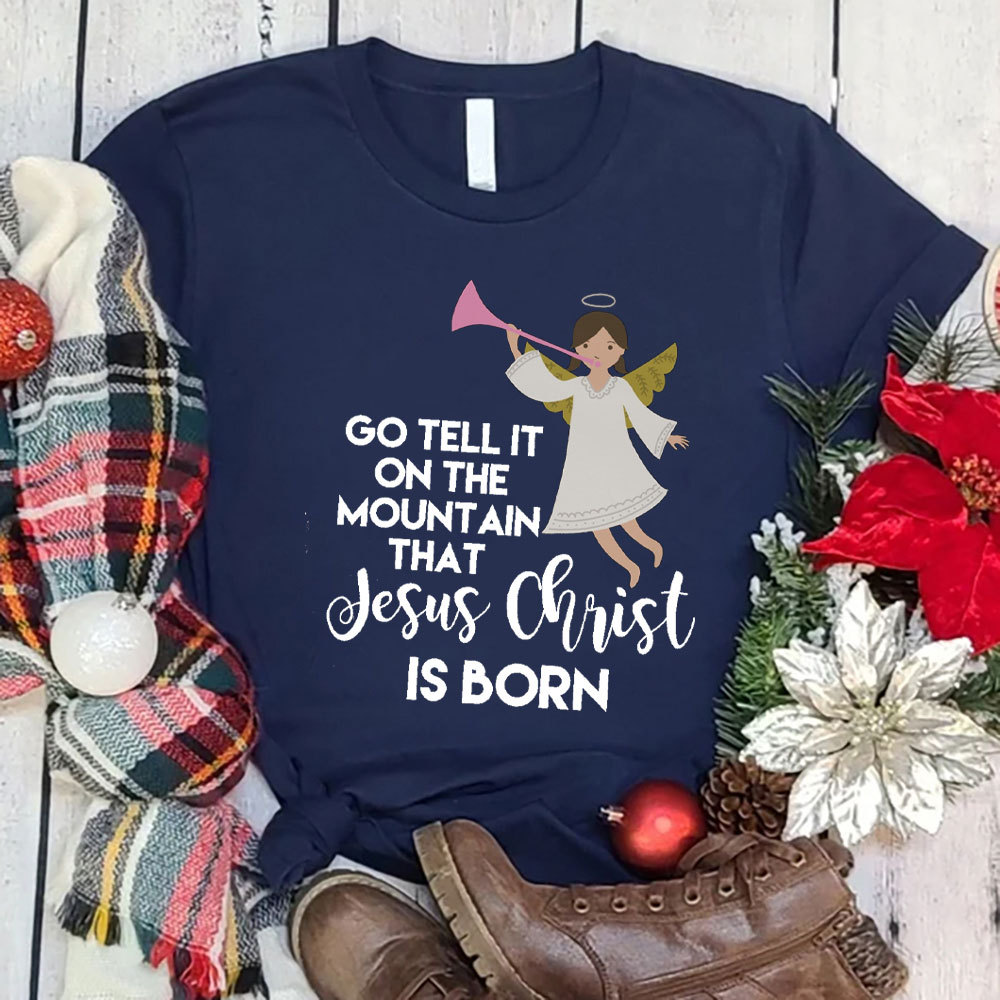 Go Tell It On The Mountain That Jesus Christian T-Shirt