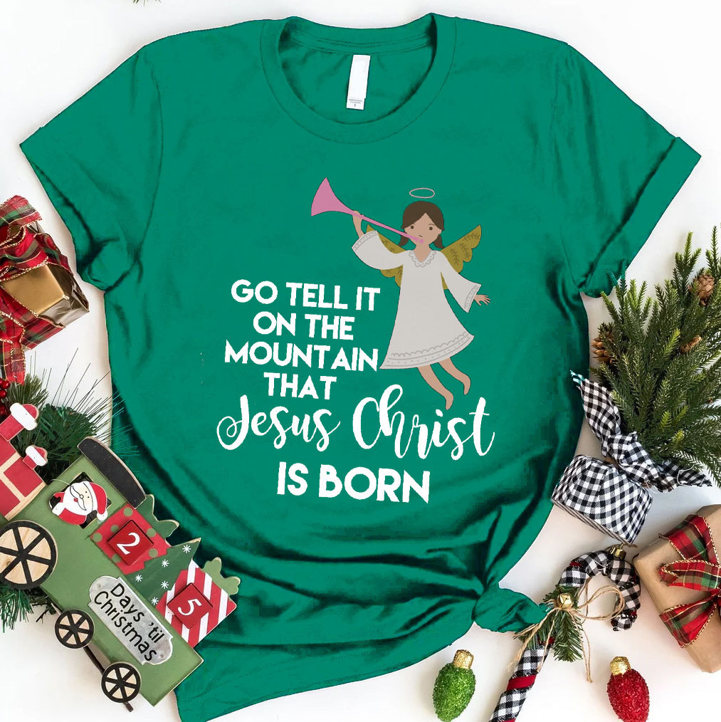 Go Tell It On The Mountain That Jesus Christian T-Shirt