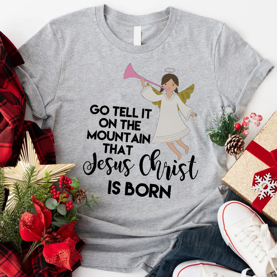 Go Tell It On The Mountain That Jesus Christian T-Shirt
