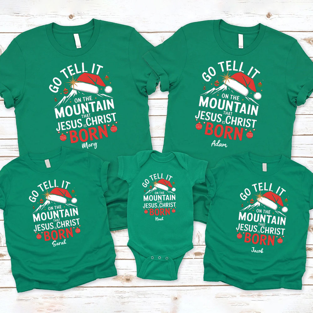 Go Tell It On The Moutain That Jesus Is Christ Born Christmas Family Matching Shirts