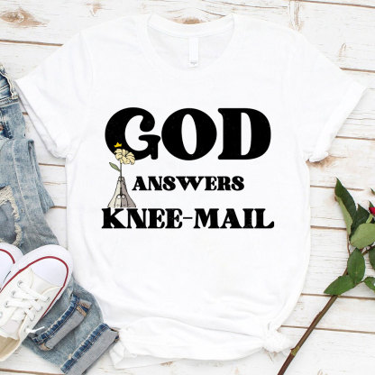 God Answers Knee-Mail Christian T-Shirt