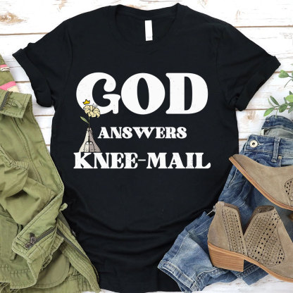 God Answers Knee-Mail Christian T-Shirt