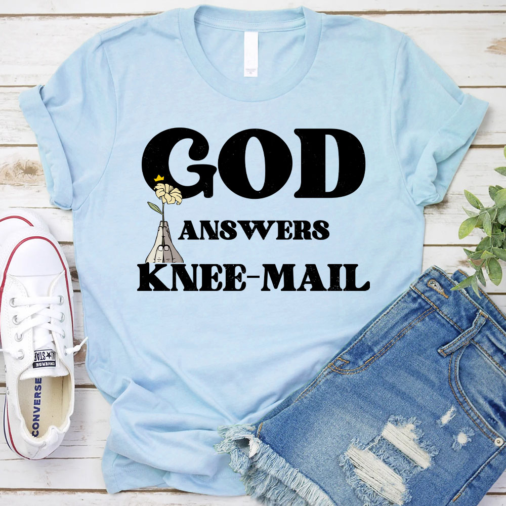God Answers Knee-Mail Christian T-Shirt