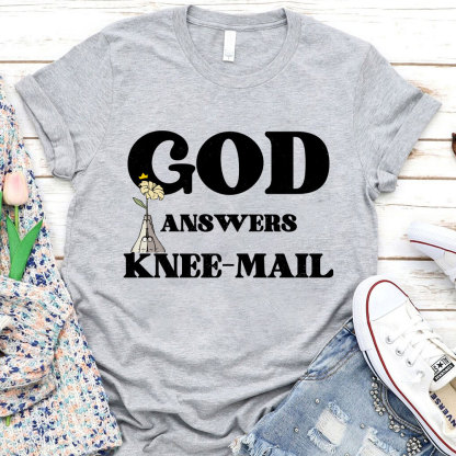 God Answers Knee-Mail Christian T-Shirt
