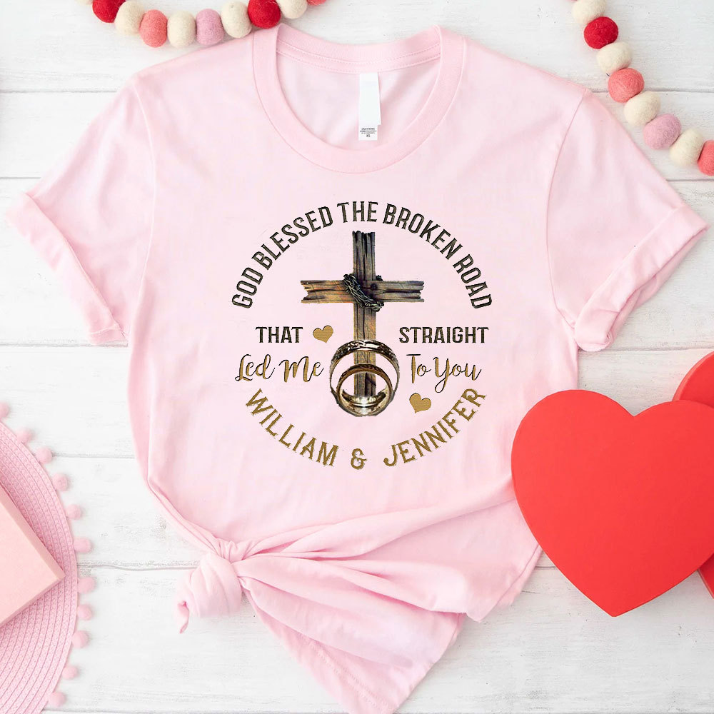 God Blessed The Broken Road That Straight Christian T-Shirt