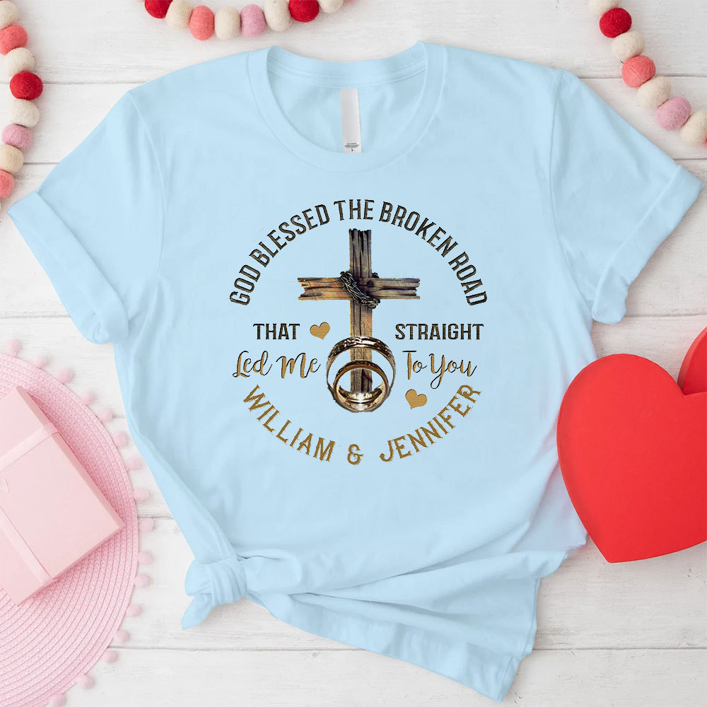 God Blessed The Broken Road That Straight Christian T-Shirt