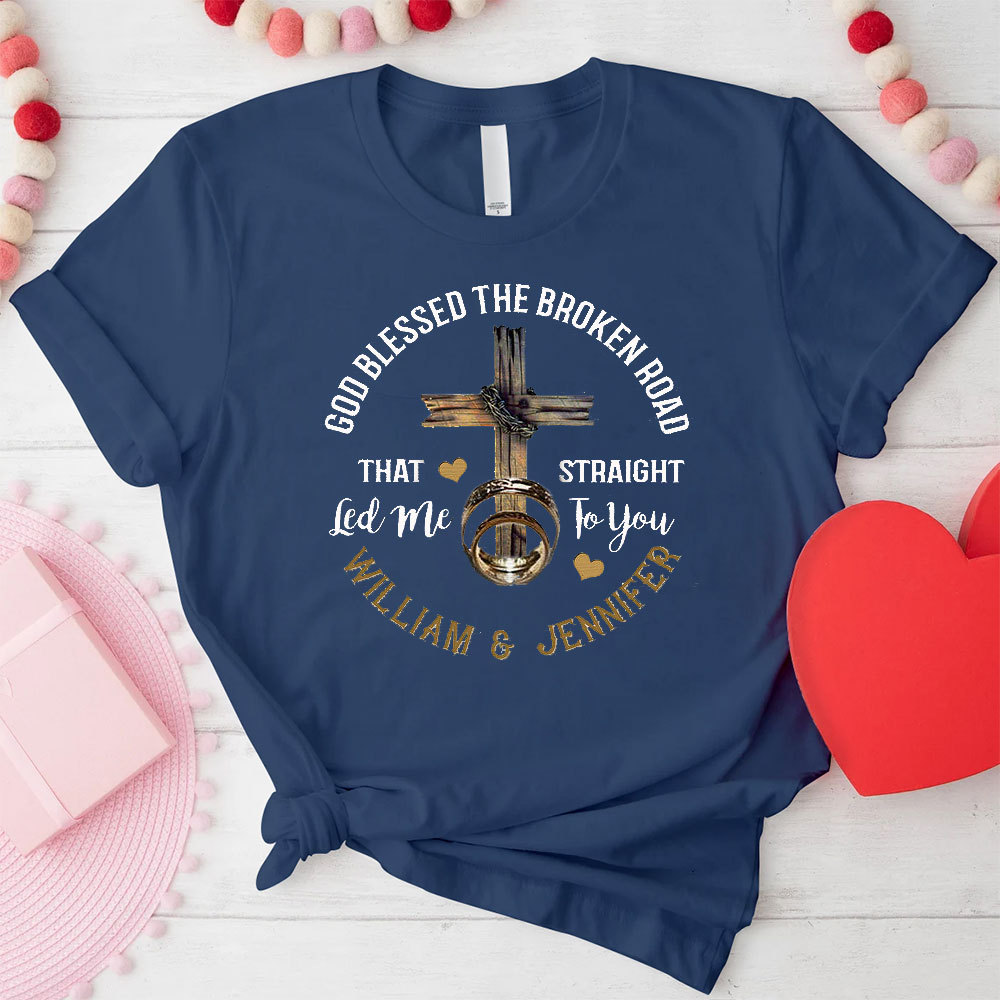 God Blessed The Broken Road That Straight Christian T-Shirt