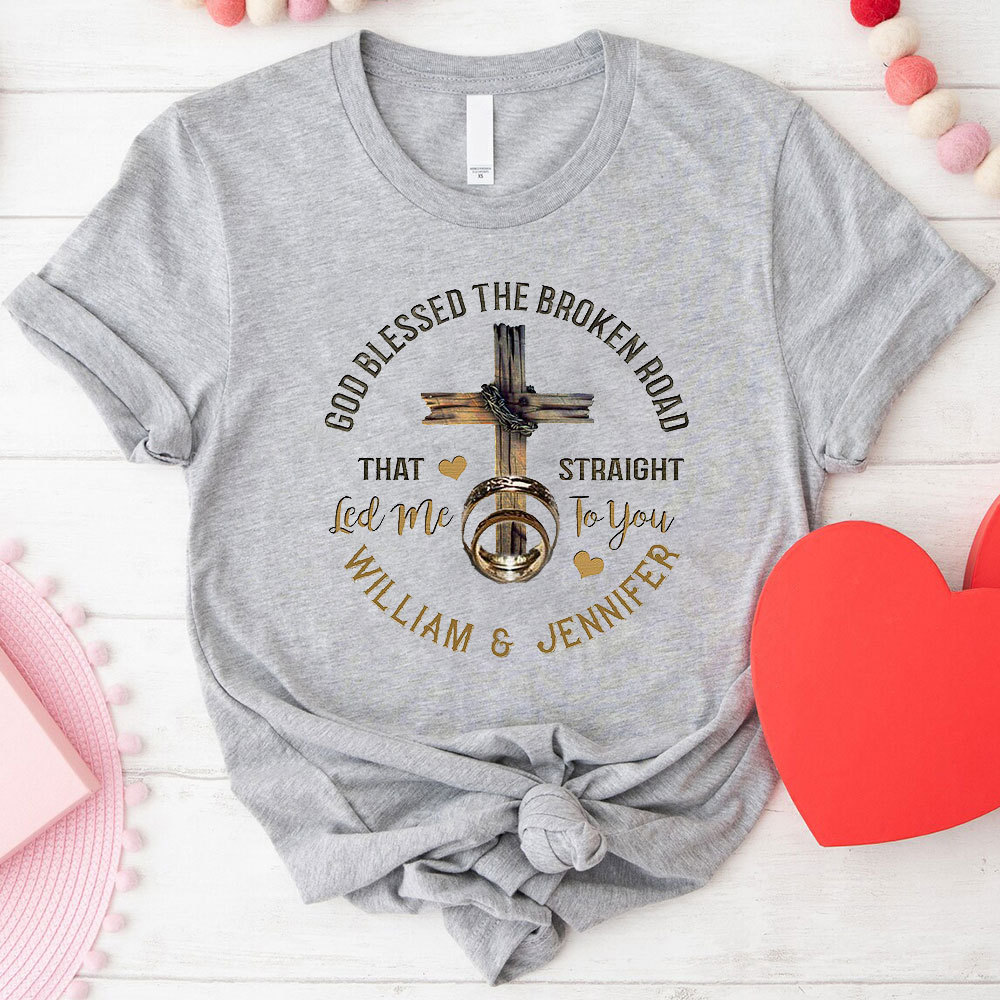 God Blessed The Broken Road That Straight Christian T-Shirt