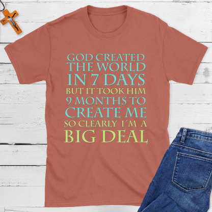 God Created World 7 Days Me 9 Months Big Deal