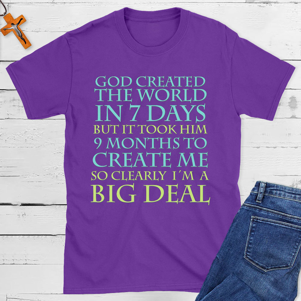 God Created World 7 Days Me 9 Months Big Deal
