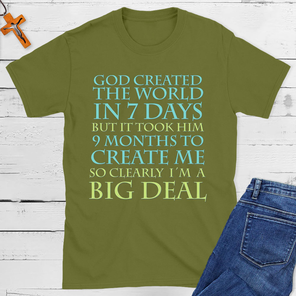 God Created World 7 Days Me 9 Months Big Deal