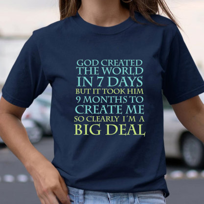 God Created World 7 Days Me 9 Months Big Deal