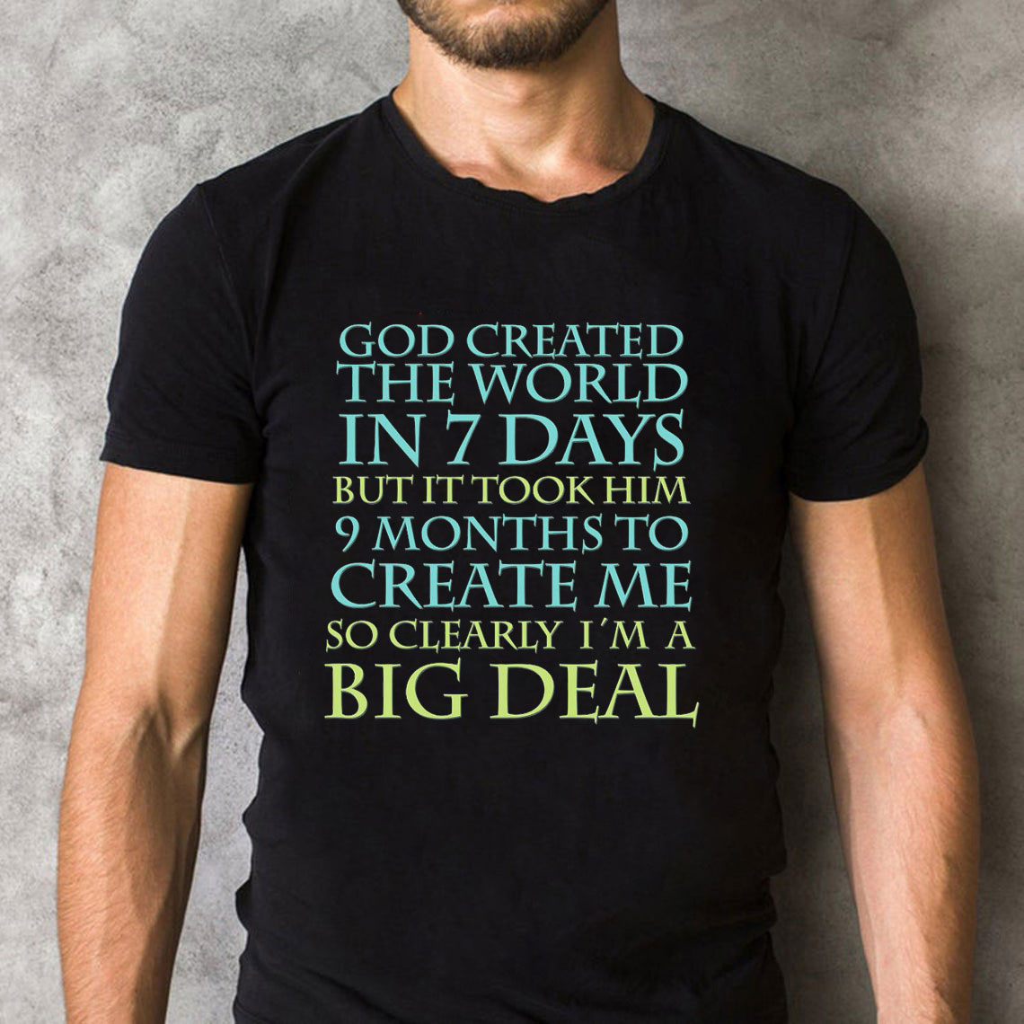 God Created World 7 Days Me 9 Months Big Deal