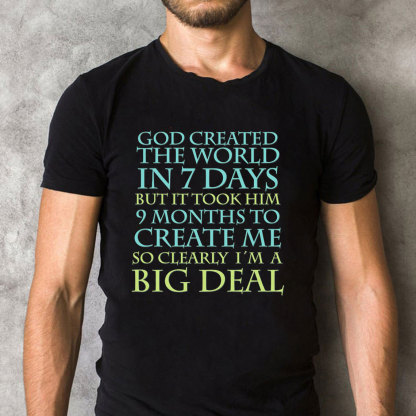 God Created World 7 Days Me 9 Months Big Deal