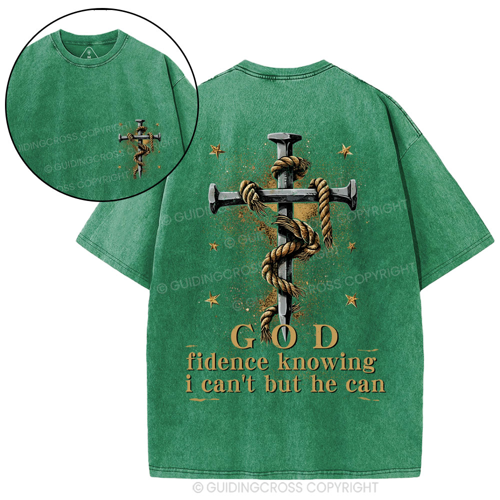 God Fidence Knowing I Can't But He Can Christian Washed T-Shirt