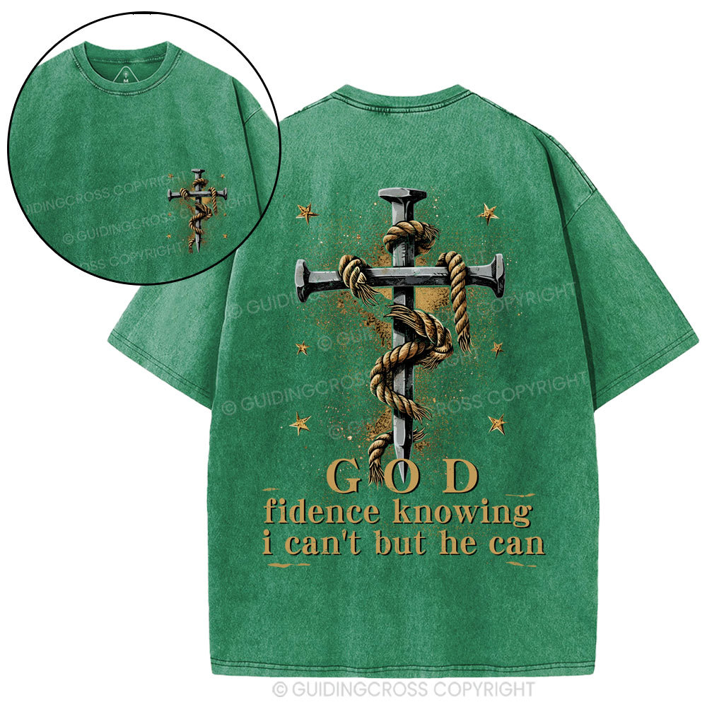 God Fidence Knowing I Can't But He Can Christian Washed T-Shirt