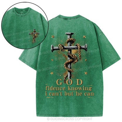 God Fidence Knowing I Can't But He Can Christian Washed T-Shirt