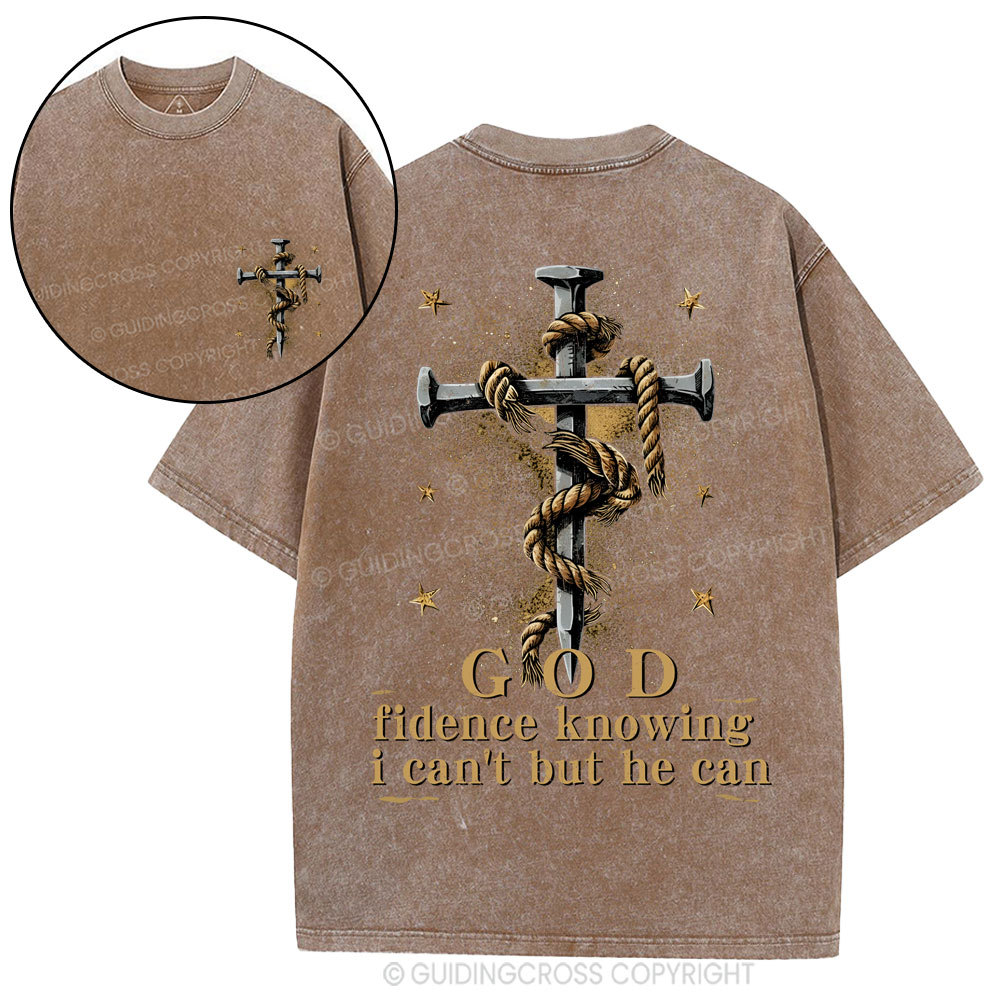 God Fidence Knowing I Can't But He Can Christian Washed T-Shirt
