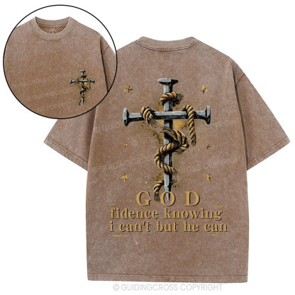 God Fidence Knowing I Can't But He Can Christian Washed T-Shirt