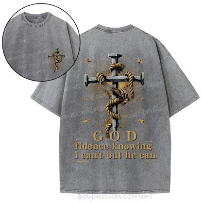 God Fidence Knowing I Can't But He Can Christian Washed T-Shirt