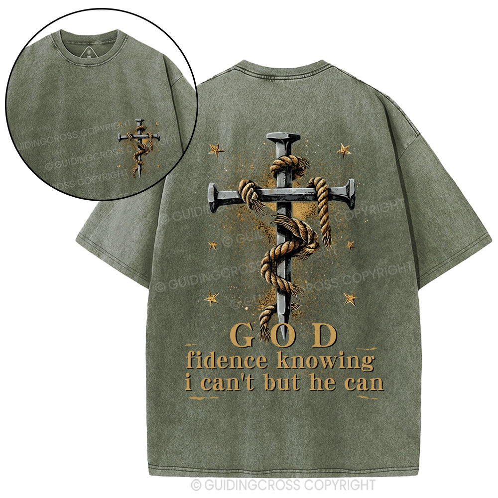 God Fidence Knowing I Can't But He Can Christian Washed T-Shirt
