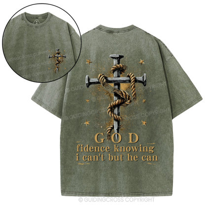 God Fidence Knowing I Can't But He Can Christian Washed T-Shirt