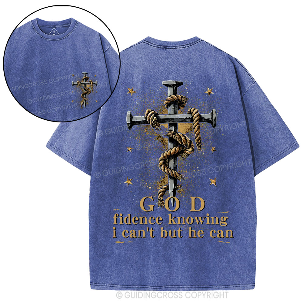 God Fidence Knowing I Can't But He Can Christian Washed T-Shirt