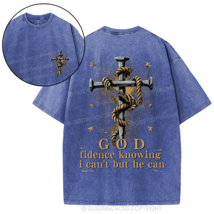 God Fidence Knowing I Can't But He Can Christian Washed T-Shirt