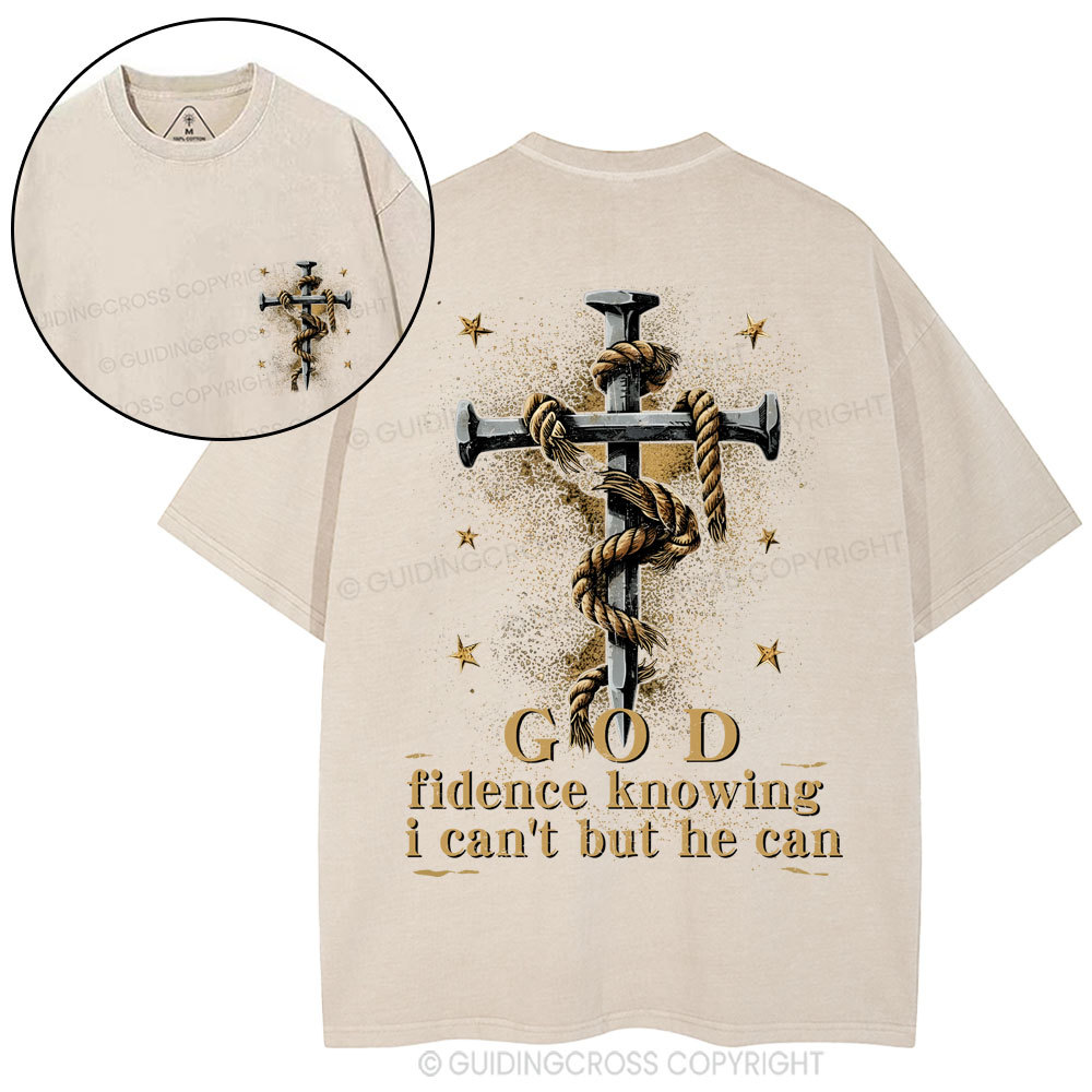 God Fidence Knowing I Can't But He Can Christian Washed T-Shirt