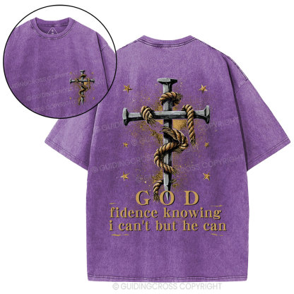 God Fidence Knowing I Can't But He Can Christian Washed T-Shirt