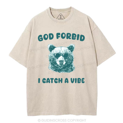 God Forbid I Catch Vibe  Christian Washed T-Shirt