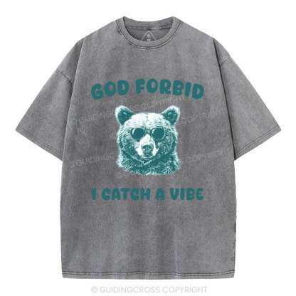 God Forbid I Catch Vibe  Christian Washed T-Shirt