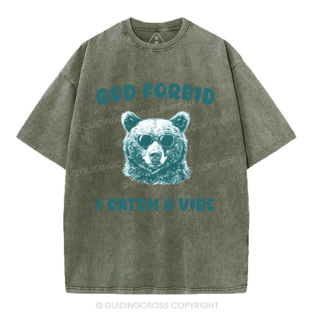 God Forbid I Catch Vibe  Christian Washed T-Shirt