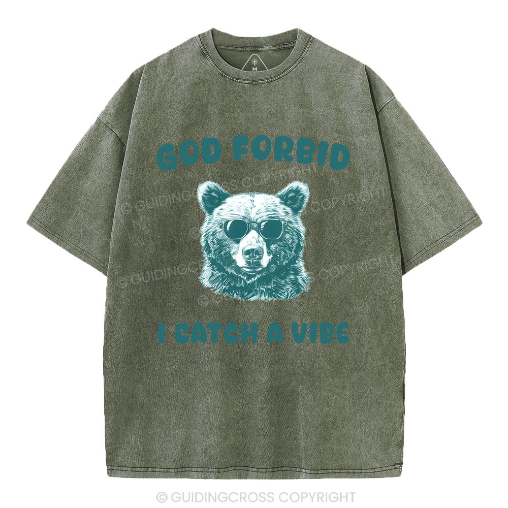 God Forbid I Catch Vibe  Christian Washed T-Shirt