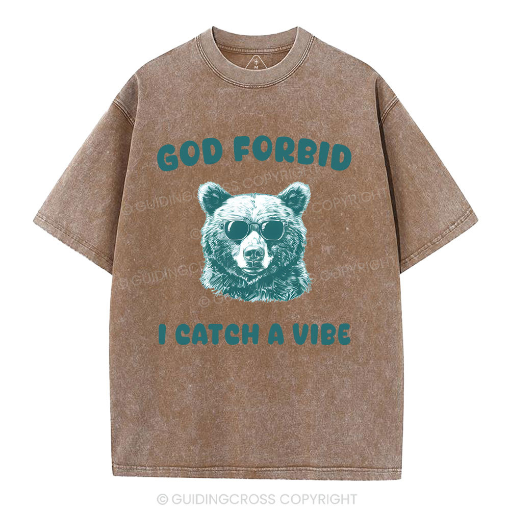 God Forbid I Catch Vibe  Christian Washed T-Shirt